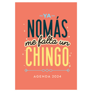 AGENDA 2024 YA NOMAS ME FALTA UN CHINGO AGENDA 2024 YA NOMAS ME FALTA UN CHINGO
